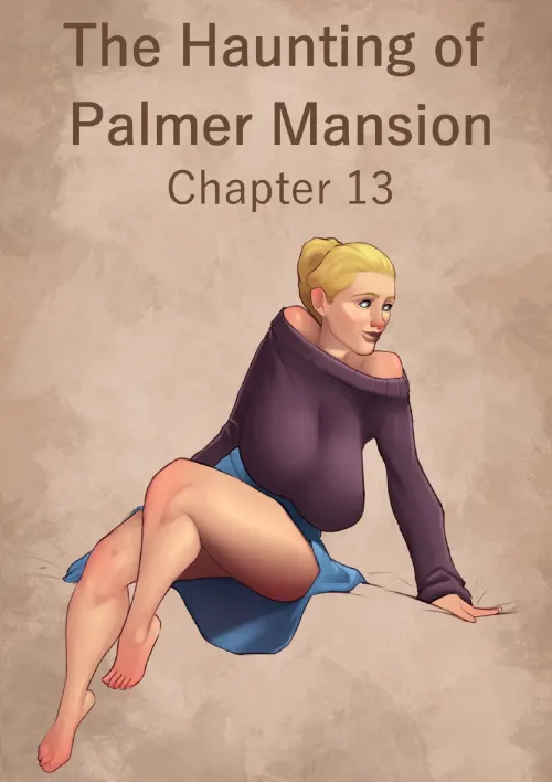 The Haunting Of The Palmer Mansion  (Chapter 13)