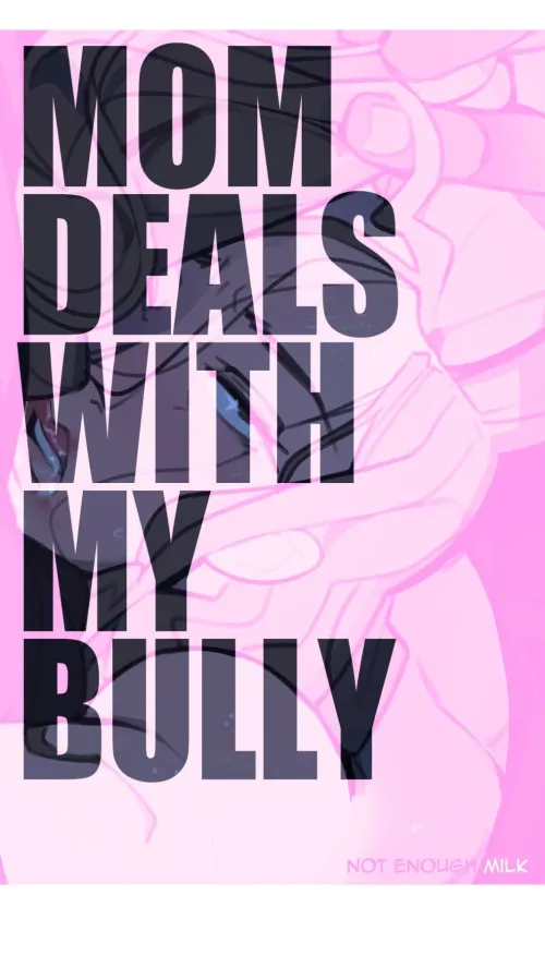 Mom Deals With My Bully (Chapter 01)
