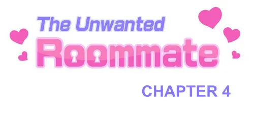 The Unwanted Roommate  (Chapter 04)